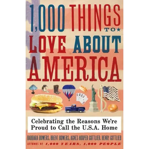 1,000 Things to Love about America: Celebrating the Reasons We're Proud to Call the U.S.A. Home