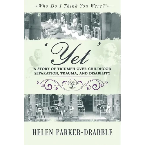 'Yet': A Story of Triumph over Childhood Separation, Trauma, and Disability - Paperback