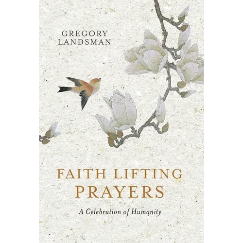 Faith Lifting Prayers: A Celebration of Humanity - Hardcover