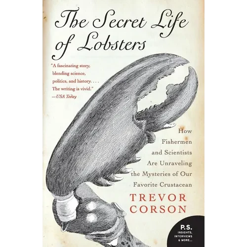 The Secret Life of Lobsters: How Fishermen and Scientists Are Unraveling the Mysteries of Our Favorite Crustacean - Paperback