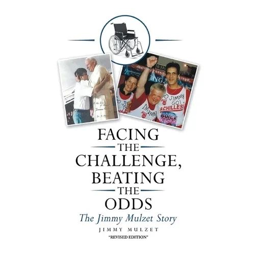Facing the Challenge, Beating the Odds: The Jimmy Mulzet Story - Paperback