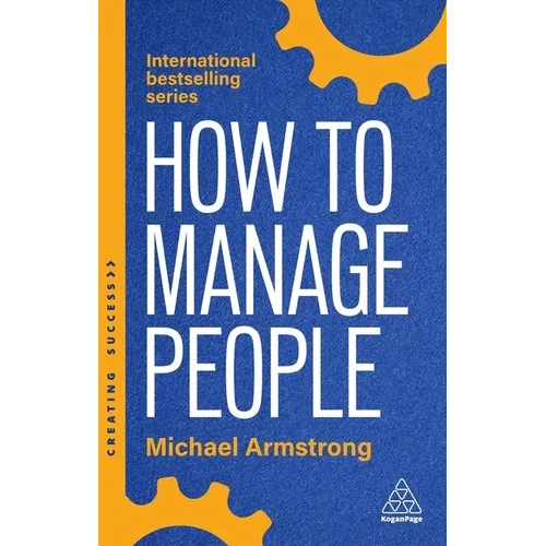 How to Manage People: Fast, Effective Management Skills That Really Get Results - Hardcover