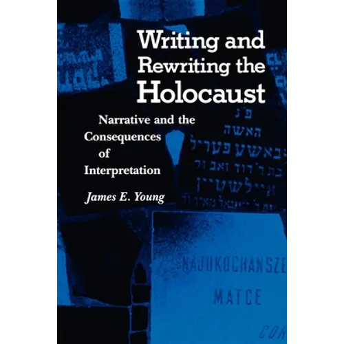 Writing and Rewriting the Holocaust: Narrative and the Consequences of Interpretation - Paperback - IBook Store