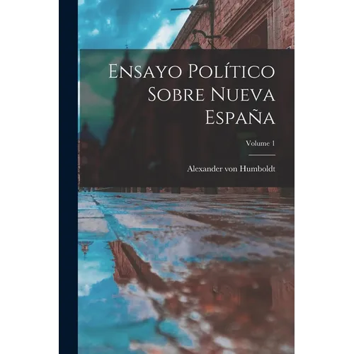 Ensayo Político Sobre Nueva España; Volume 1 - Paperback - IBook Store