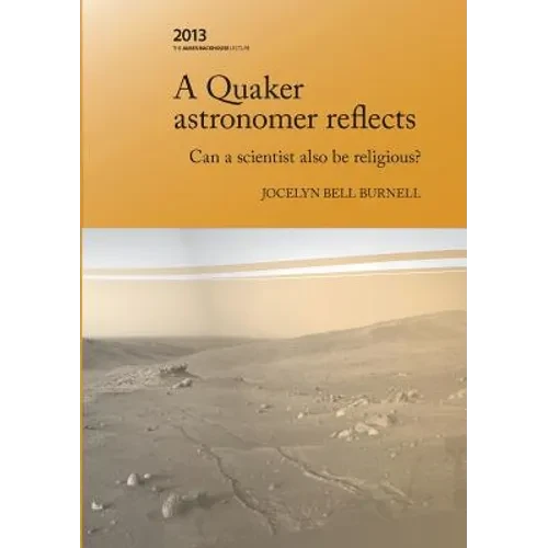 A Quaker Astronomer Reflects: Can a Scientist Also Be Religious? - Paperback