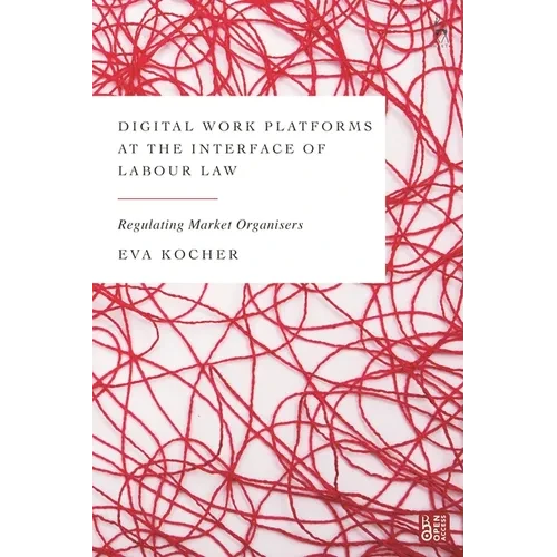 Digital Work Platforms at the Interface of Labour Law: Regulating Market Organisers - Paperback