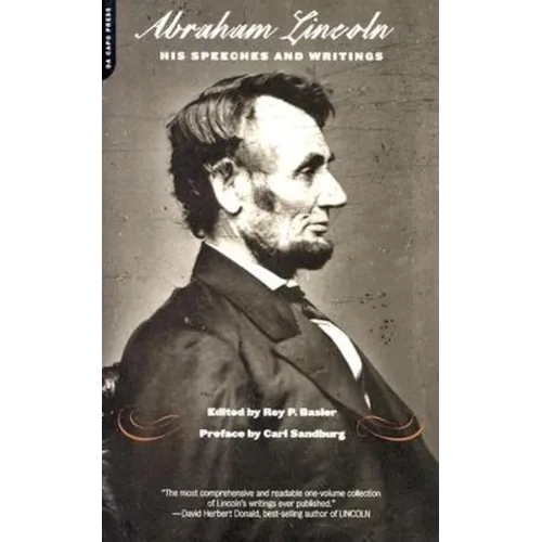 Abraham Lincoln, His Speeches and Writings