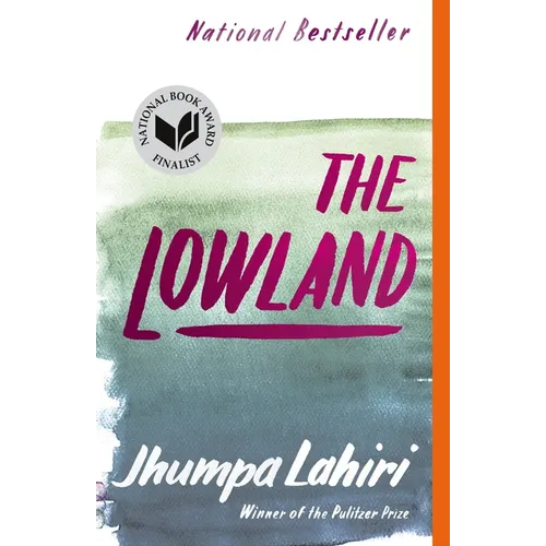 The Lowland: National Book Award Finalist; Man Booker Prize Finalist