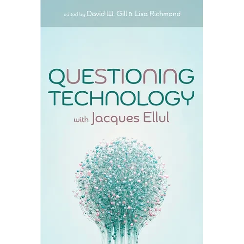 Questioning Technology with Jacques Ellul - Paperback