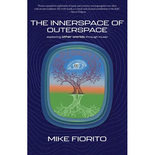 The Innerspace of Outerspace: Exploring Other Worlds Through Music - Paperback