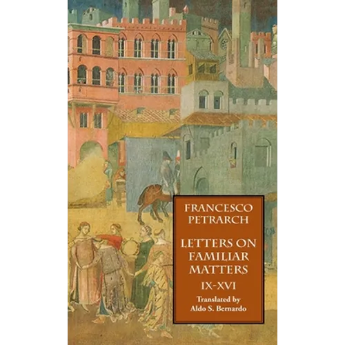 Letters on Familiar Matters (Rerum Familiarium Libri), Vol. 2, Books IX-XVI - Hardcover - IBook Store