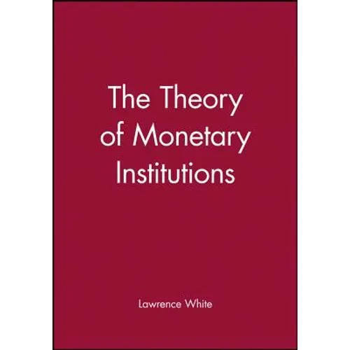 The Theory of Monetary Institutions - Paperback