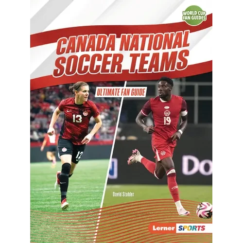 Canada National Soccer Teams: Ultimate Fan Guide - Paperback