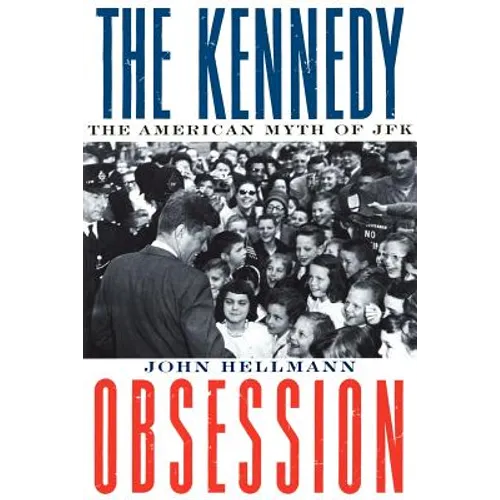 The Kennedy Obsession: The American Myth of JFK - Paperback - IBook Store