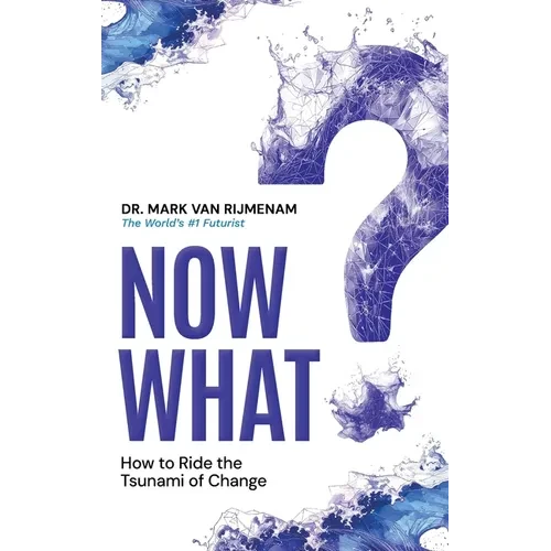 Now What?: How to Ride the Tsunami of Change - Hardcover