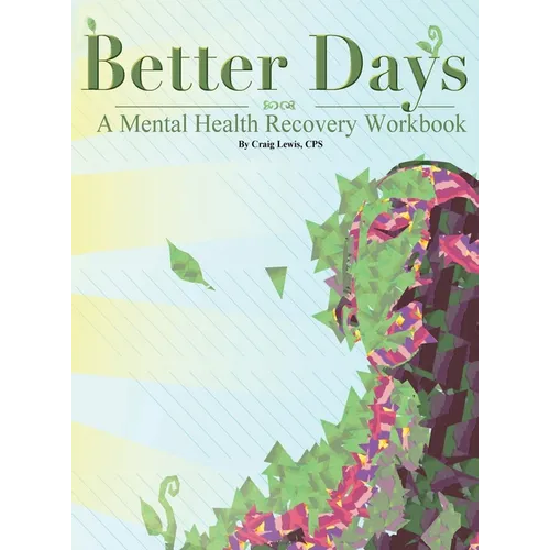 Better Days: A Mental Health Recovery Workbook