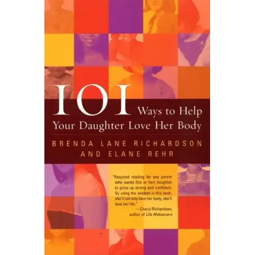 101 Ways to Help Your Daughter Love Her Body