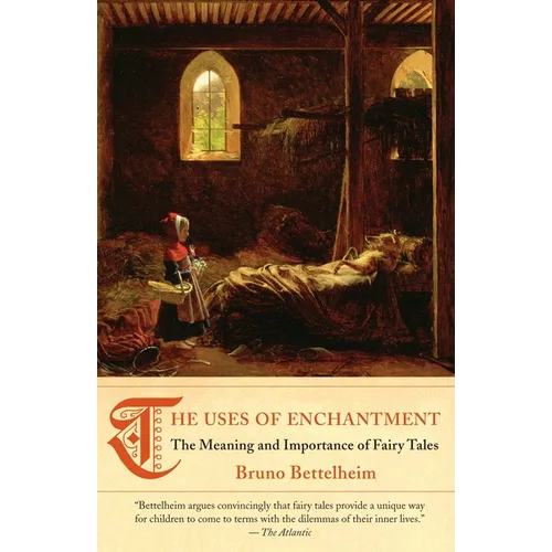 The Uses of Enchantment: The Meaning and Importance of Fairy Tales