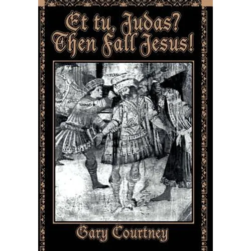 Et tu, Judas? Then Fall Jesus!