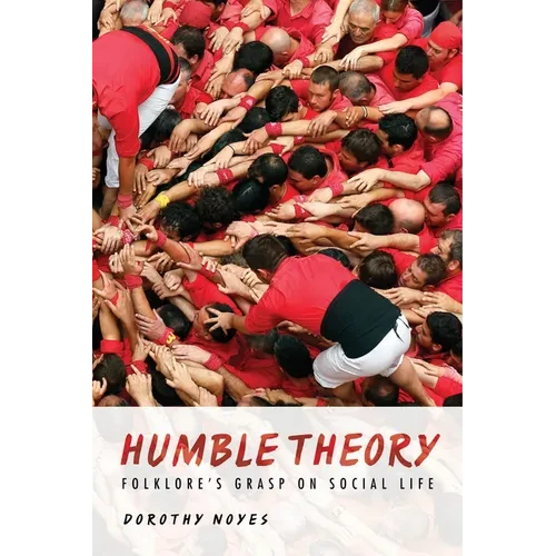Humble Theory: Folklore's Grasp on Social Life - Paperback