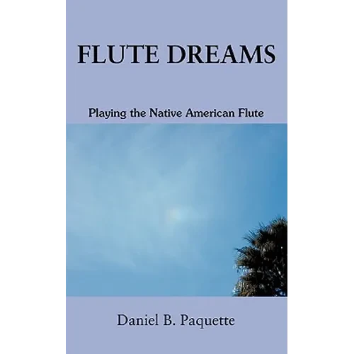 Flute Dreams: Playing the Native American Flute - Paperback