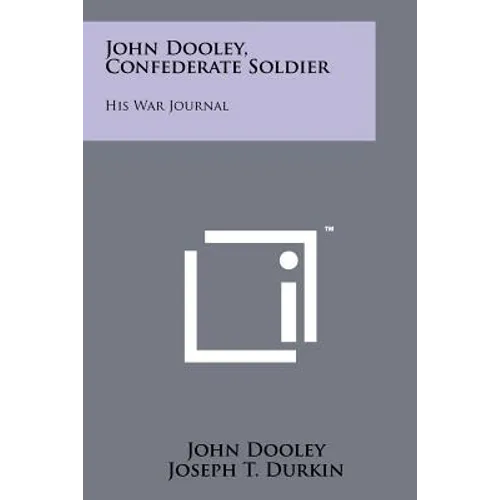 John Dooley, Confederate Soldier: His War Journal - Paperback - IBook Store