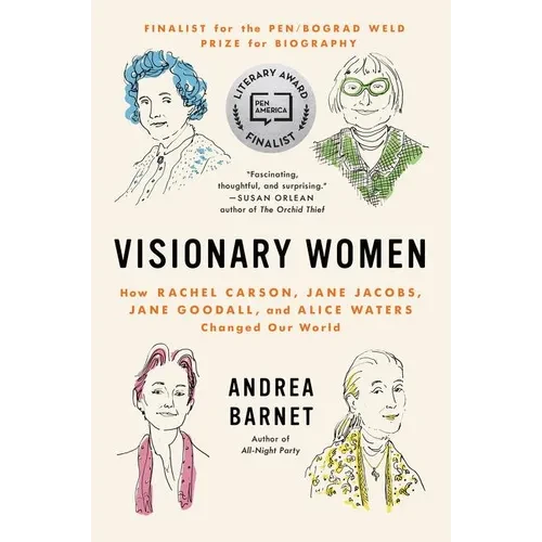 Visionary Women: How Rachel Carson, Jane Jacobs, Jane Goodall, and Alice Waters Changed Our World - Paperback