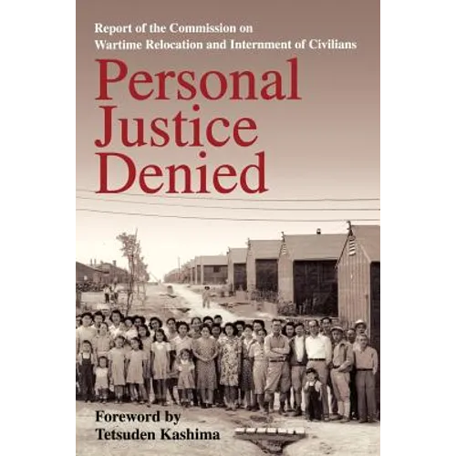 Personal Justice Denied: Report of the Commission on Wartime Relocation and Internment of Civilians