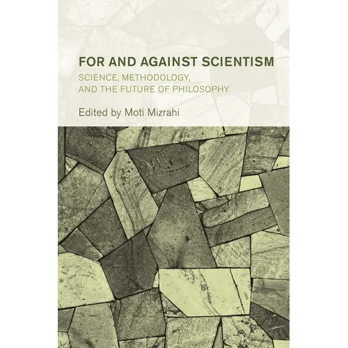 For and Against Scientism: Science, Methodology, and the Future of Philosophy