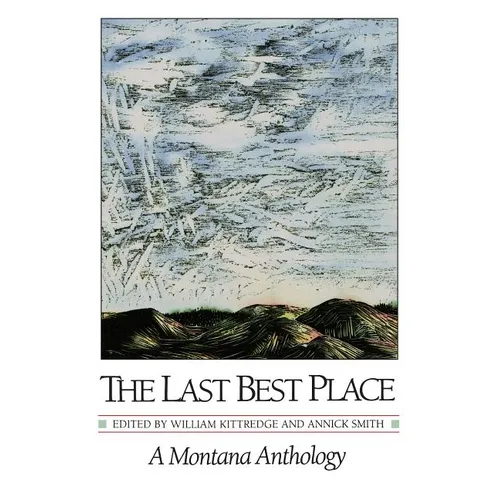 The Last Best Place: A Montana Anthology