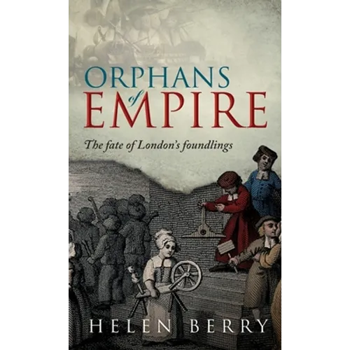 Orphans of Empire: The Fate of London's Foundlings - Hardcover - IBook Store