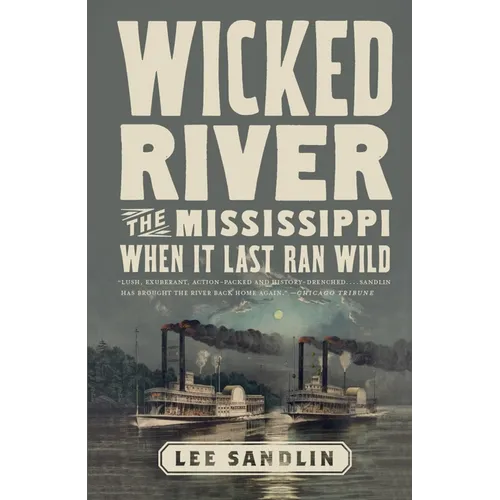 Wicked River: The Mississippi When It Last Ran Wild