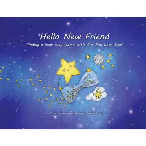 Hello New Friend: Finding a New Way Home with Our Pet Loss Grief - Paperback