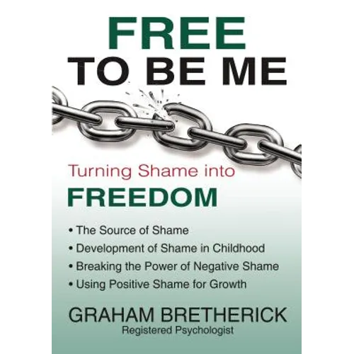 Free to Be Me: Turning Shame Into Freedom
