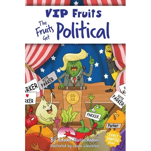 The Fruits Get Political: A Hilarious Middle Grade Chapter Book for Kids Ages 8-12 - Paperback