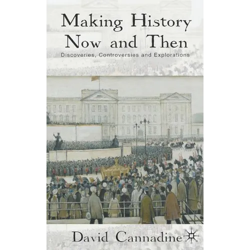 Making History Now and Then: Discoveries, Controversies and Explorations - Hardcover - IBook Store