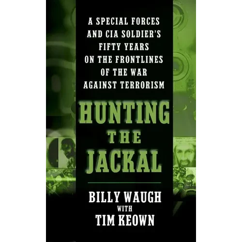 Hunting the Jackal: A Special Forces and CIA Soldier's Fifty Years on the Frontlines of the War Against Terrorism - Mass Market Paperbound