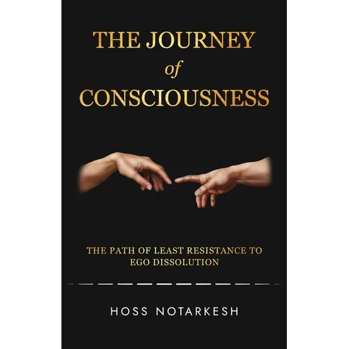 The Journey of Consciousness: The Path of Least Resistance to Ego Dissolution - Paperback - IBook Store