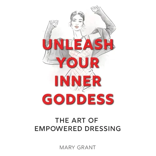 Unleash Your Inner Goddess: The Art of Empowered Dressing - Paperback - IBook Store