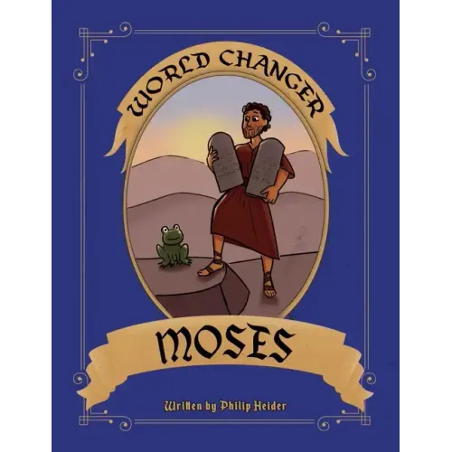 World Changer Moses: A Children's Book about Moses and How He Changed the World