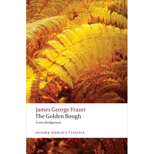 The Golden Bough: A Study in Magic and Religion