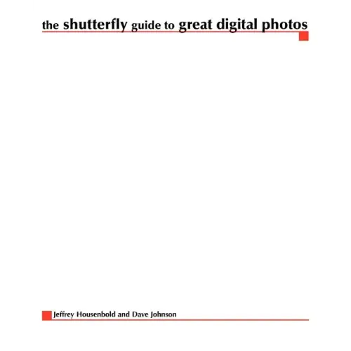 The Shutterfly Guide to Great Digital Photos