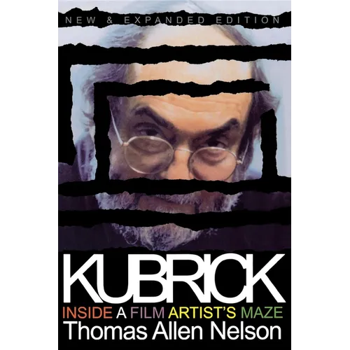 Kubrick, New and Expanded Edition: Inside a Film Artist's Maze - Paperback - IBook Store