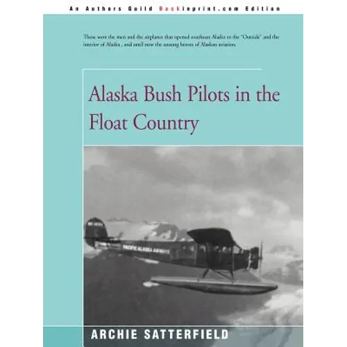 Alaska Bush Pilots in the Float Country - Paperback