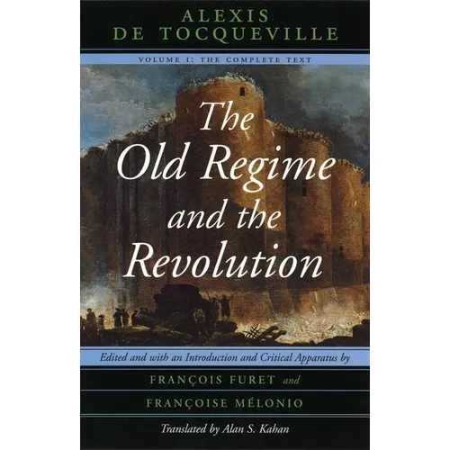 The Old Regime and the Revolution, Volume I: The Complete Text - Paperback - IBook Store