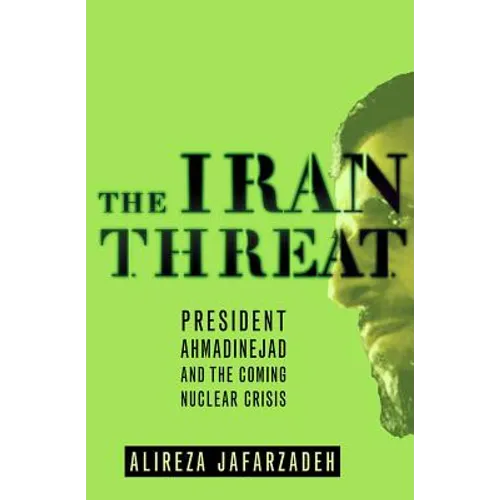 The Iran Threat: President Ahmadinejad and the Coming Nuclear Crisis - Paperback - IBook Store