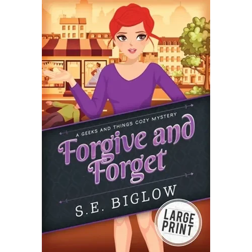 Forgive and Forget: A Large Print Small Town Amateur Sleuth Mystery - Paperback