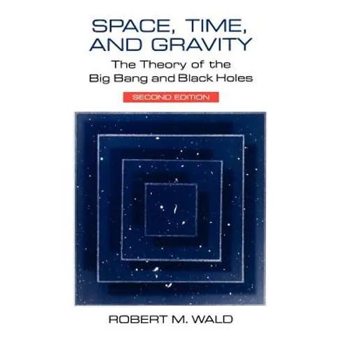 Space, Time, and Gravity: The Theory of the Big Bang and Black Holes - Paperback - IBook Store