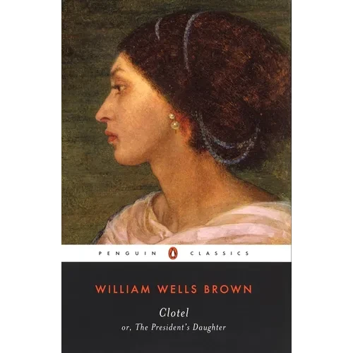Clotel: Or, the President's Daughter - Paperback