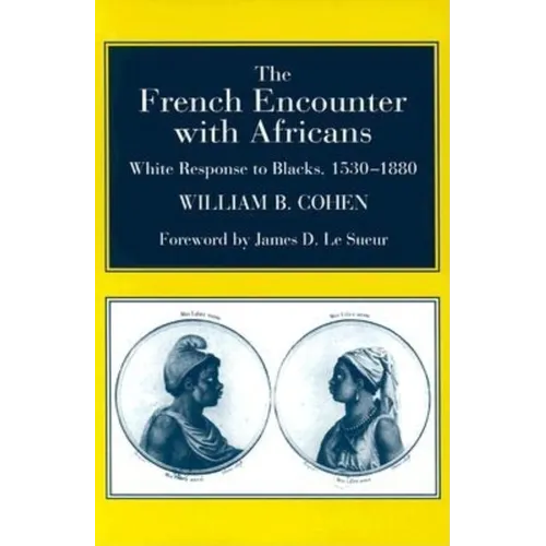 The French Encounter with Africans: White Response to Blacks, 1530-1880. Foreword by James D. Le Sueur - Paperback - IBook Store